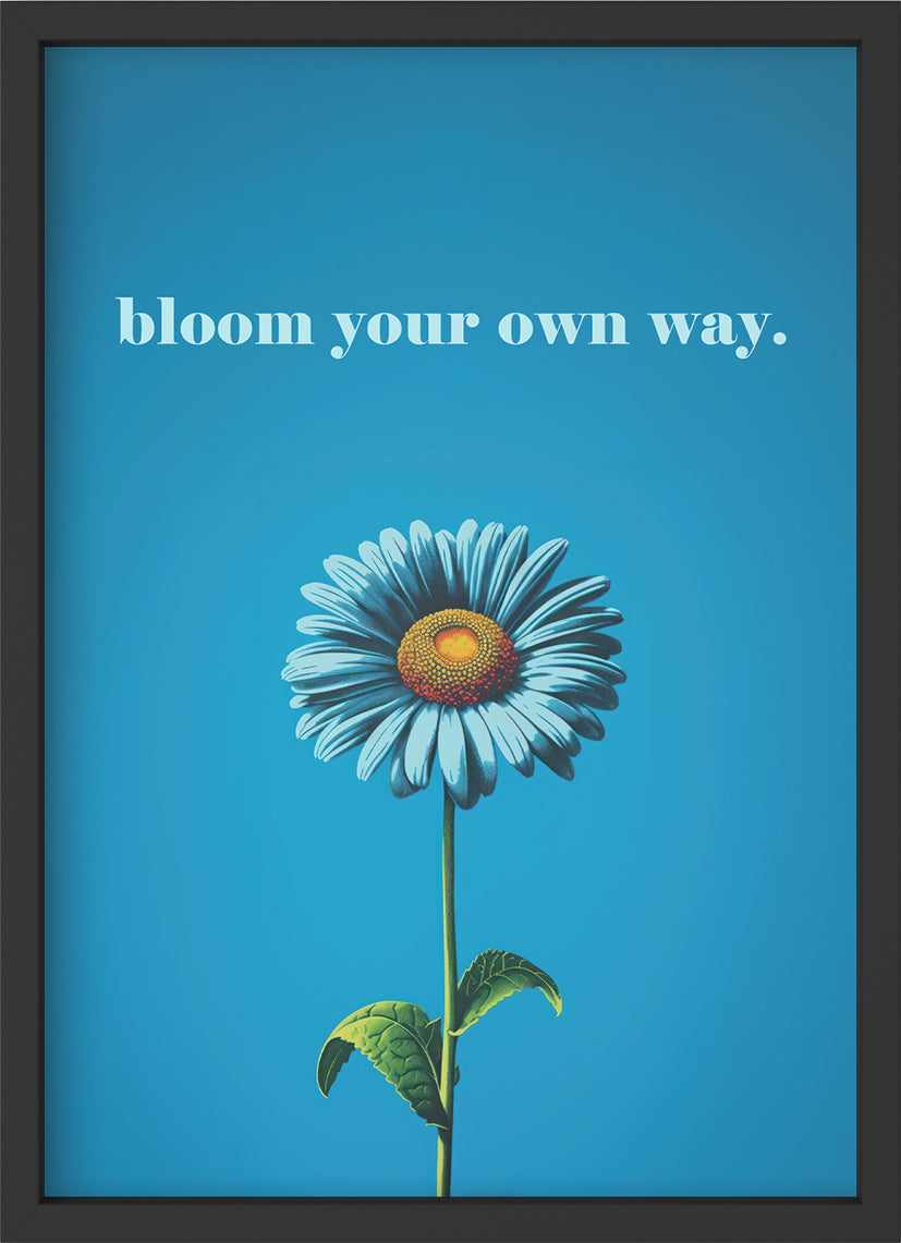 bloom your own way - Poster mit Premium-Rahmen